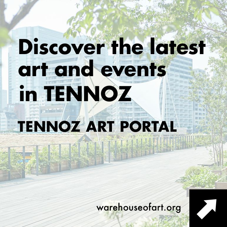 Discover the latest art and events in TENNOZ TENNOZ ART PORTAL warefouseofart.org