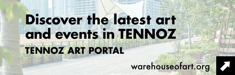 Discover the latest art and events in TENNOZ TENNOZ ART PORTAL warefouseofart.org